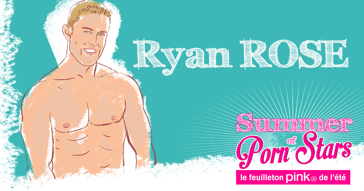 Summer of porn stars : Ryan Rose