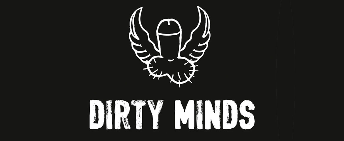 C'est nouveau : "Dirty Minds", pour un public averti qui sait ce qu'il veut.